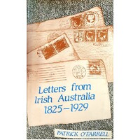 Letters From Irish Australia 1825-1929