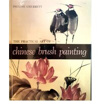 The Practical Art Of Chinese Brush Painting