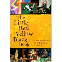 The Little Red Yellow Black Book. An Introduction To Indigenous Australia