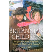 Britannia's Children. Emigration From England, Scotland, Wales And Ireland Since 1600