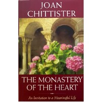 The Monastery Of The Heart. An Invitation To A Meaningful Life