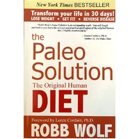 The Paleo Solution. The Original Human Diet