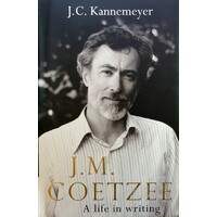 J.M. Coetzee. A Life In Writing
