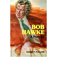 Bob Hawke. A Portrait