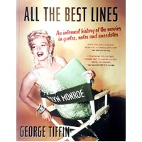 All The Best Lines. An Informal History Of The Movies In Quotes, Notes And Anecdotes