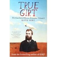 True Girt. The Unauthorised History Of Australia. (Volume 2)
