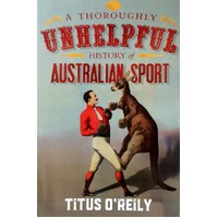 A Thoroughly Unhelpful History Of Australian Sport