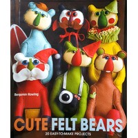 Cute Felt Bears. 20 Easy-To-Make Projects