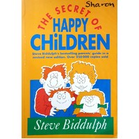 Secrets Of Happy Children. A Guide For Parents