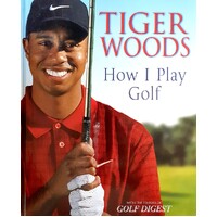 Tiger Woods. How I Play Golf