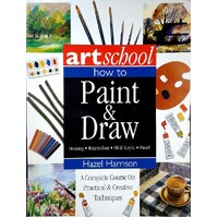 How To Paint & Draw. A Complete Course On Practical & Creative Techniques