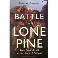 The Battle For Lone Pine. Four Days Of Hell At The Heart Of Gallipoli