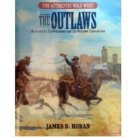 The Outlaws. The Authentic Wild West
