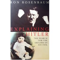 Explaining Hitler. The Search For The Origins Of His Evil
