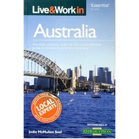 Live and Work In Australia. The Most Accurate, Practical And Comprehensive Guide To Living And Working In Australia