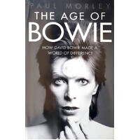 The Age Of Bowie. How David Bowie Made A World Of Difference