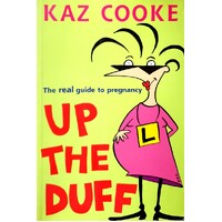 Up The Duff. The Real Guide To Pregnancy
