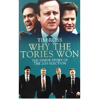 Why The Tories Won. The Inside Story Of The 2015 Election