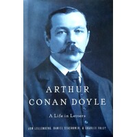 Arthur Conan Doyle. A Life In Letters