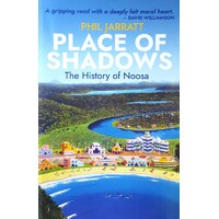 Place Of Shadows. The History Of Noosa