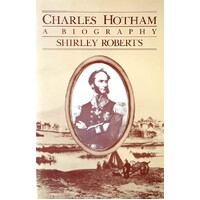 Charles Hotham. A Biography