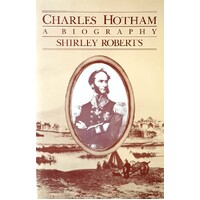 Charles Hotham. A Biography