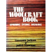 The Woolcraft Book. Spinning, Dying, Weaving