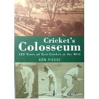 Cricket's Colosseum. 125 Years of Test Cricket at the MCG