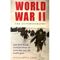 World War II. The Autobiography. 200 First-Hand Accounts From WWII