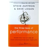 The Three Laws Of Performance. Rewriting The Future Of Your Organization And Your Life