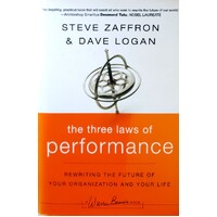 The Three Laws Of Performance. Rewriting The Future Of Your Organization And Your Life