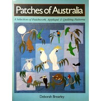 Patches Of Australia. A Selection Of Patchwork, Applique And Quilting Patterns