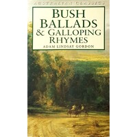 Bush Ballads And Galloping Rhymes. Poetical Works