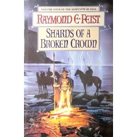 Shards Of A Broken Crown. Volume Four The Serpentwar Saga