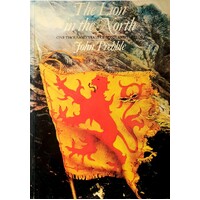 The Lion In The North. One Thousand Years Of Scotlands History