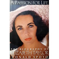 A Passion For Life. The Biography Of Elizabeth Taylor