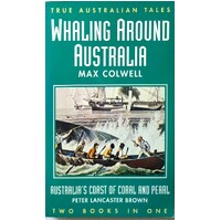 Whaling Around Australia - Australia's Coast Of Coral And Pearl