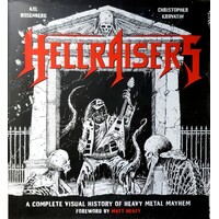 Hellraisers. A Complete Visual History Of Heavy Metal Mayhem