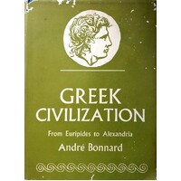Greek Civilization. From Euripides To Alexandria