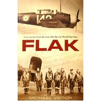 Flak. True Stories From The Men Who Flew In World War Two
