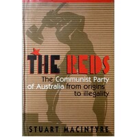 The Reds. The Communist Party Of Australia From Origins To Illegality
