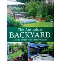 The Australian Backyard. How To Create Your Ideal Backyard