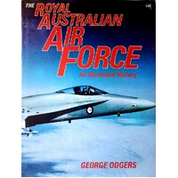 The Royal Australian Air Force. An Illustrated History.
