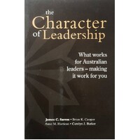 Character Of Leadership. What Works For Australian Leaders - Making It Work For You