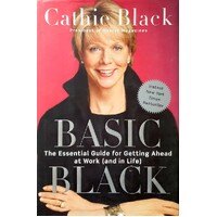 Basic Black. The Essential Guide For Getting Ahead At Work (and In Life)