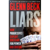 Liars. How Progressives Exploit Our Fears For Power And Control