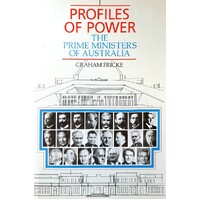 Profiles Of Power. The Prime Ministers Of Australia