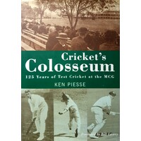 Cricket's Colosseum. 125 Years Of Test Cricket At The MCG