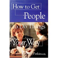 How To Get People To Do Things Your Way