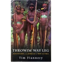 Throwim Way Leg. Adventures In The Jungles Of New Guinea